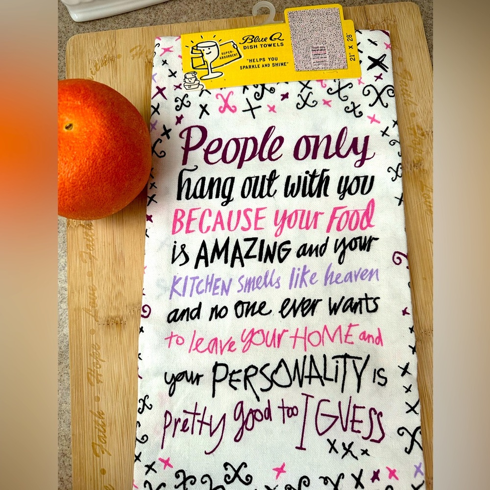 Blue Q Dish Towel, People only Hang Out With You…Your Food is Amazing! NWT